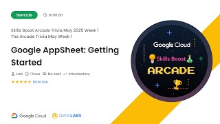 Google AppSheet: Getting Started | #GSP883 | #qwiklabs | Skills Boost Arcade Trivia May 2025 Week 1