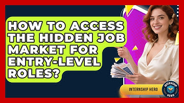 How To Access The Hidden Job Market For Entry-Level Roles? - Internship Hero