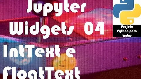 Módulo 14 - Aula 04: Jupyter Widgets - IntText e FloatText