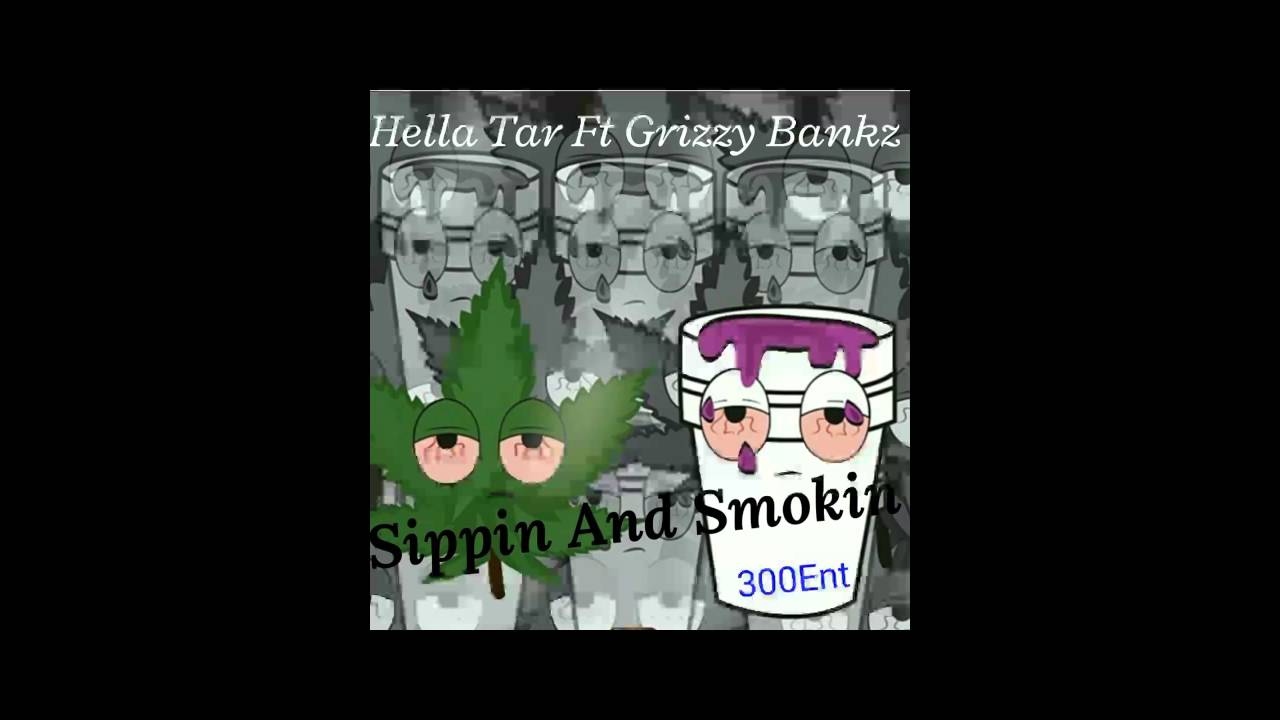 在 YouTube 上觀看「Hella Tar ft Grizzy Bankz Sippin and Smokin」 在 YouTube 上觀看「Hella Tar ft Grizzy Bankz Sippin and Smokin」