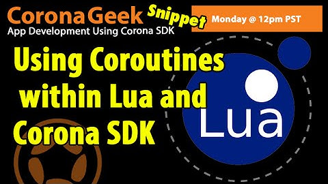 Using Coroutines in Lua and Corona SDK