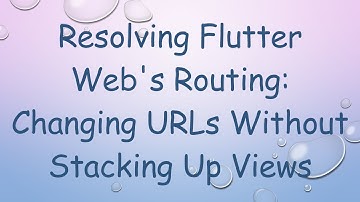 Resolving Flutter Web