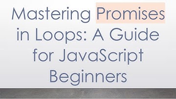 Mastering Promises in Loops: A Guide for JavaScript Beginners