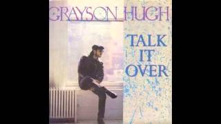Video thumbnail of "Grayson Hugh - Talk It Over"