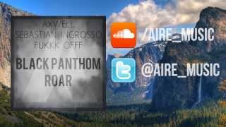 Fukkk Offf, Axwell &amp; Sebastian Ingrosso - Black Phantom vs. Roar (Aire Mashup)