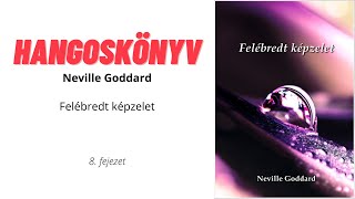 Neville Goddard  hangoskönyv | Felébredt képzelet 8. fejezet | Isten szeme fénye