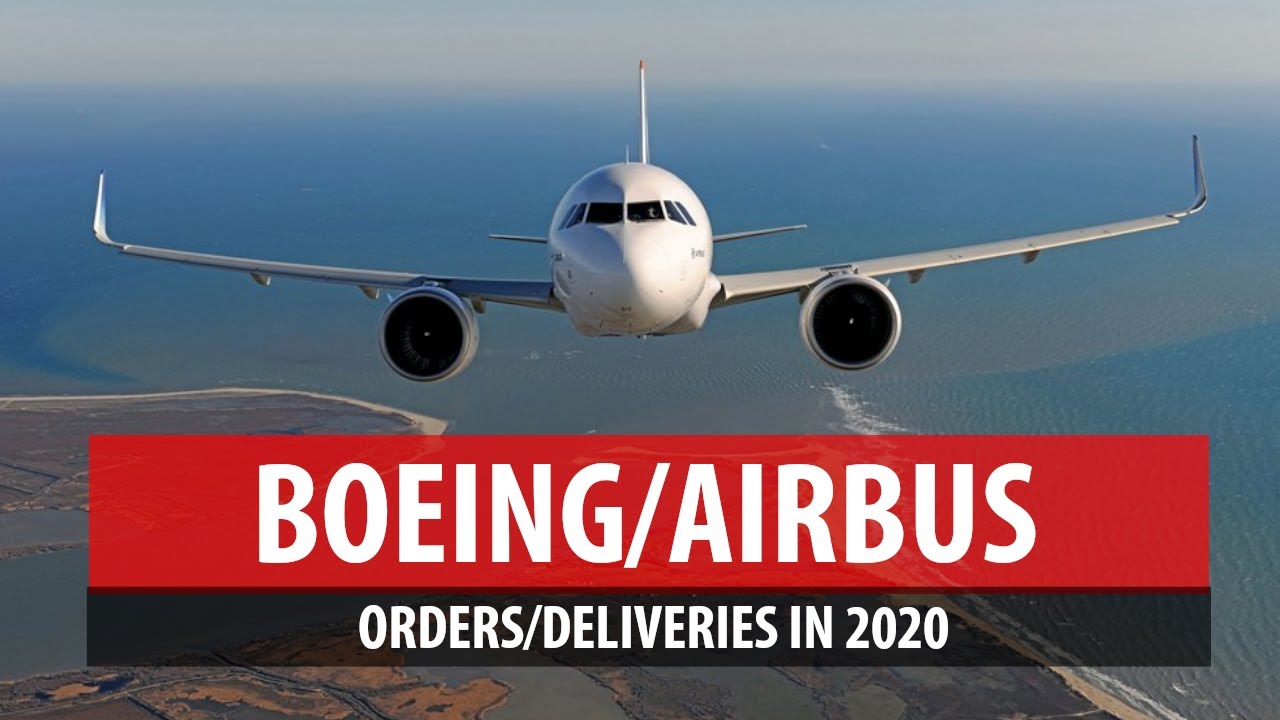 Boeing/Airbus Orders and Deliveries in 2020 YouTube