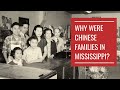 Why Were Chinese Families in Mississippi? (Far East Deep South excerpt)