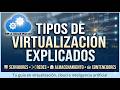 Tipos de Virtualización Explicados Servidores, Redes, Almacenamiento y Contenedores #vmcloudmaster