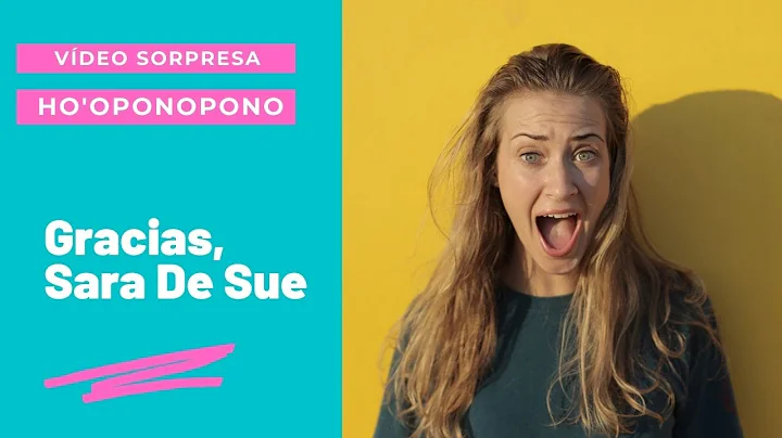 Vdeo sorpresa para Sara De Sue | Ho'oponopono es P...