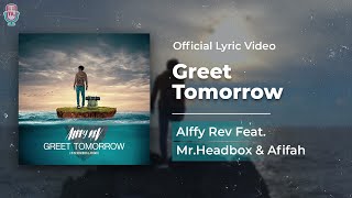 Alffy Rev Feat. Mr.Headbox & Afifah - Greet Tomorrow ( Lyric)