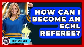 How Can I Become An Echl Referee? - Hockey Fan Network