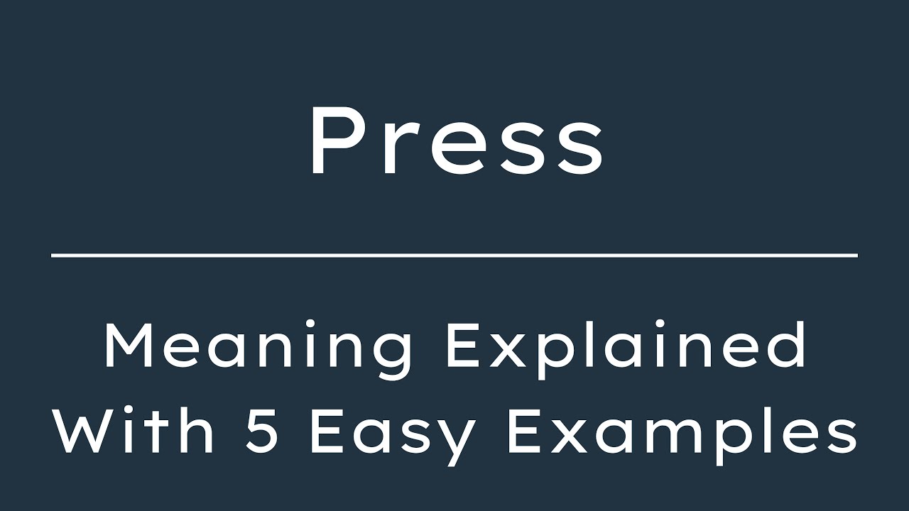 What Does Press Mean? Press Meaning in English With 5 Example Sentences