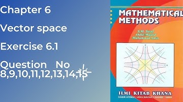 Mathematical methods by SM Yusuf chapter 6 vector space exercise 6.1 Question 8,9,10,11,12,13,14,15