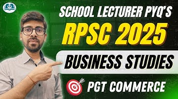 Business Studies PYQs Solved | RPSC School Lecturer 2025 | UGC NET | PGT | Asst. Prof. Commerce