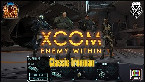 X-Com Enemy Within - Classic Ironman - Part 4 - Operation Severed Fear