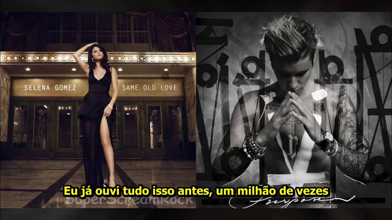 Selena Gomez e Justin Bieber - Same Old Love/Sorry (Mashup) Legendado Pt Selena Gomez e Justin Bieber - Same Old Love/Sorry (Mashup) Legendado Pt