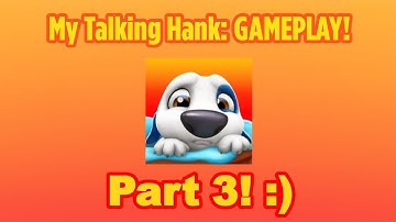 My Talking Hank: GAMEPLAY! | Part 3!