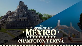 Un lugar llamado México | Champotón y Edzná