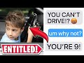 r/EntitledParents | "YOU CAN'T DRIVE! YOU'RE 9!?"