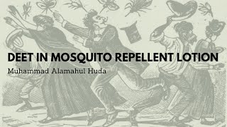 DEET In Mosquito Repellent Lotion by M. Alamahul Huda