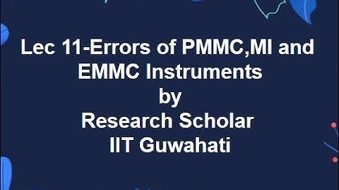 Lec 11-Errors of PMMC,MI and  EMMC Instruments,Electrical Measurements || Electrical Engineering