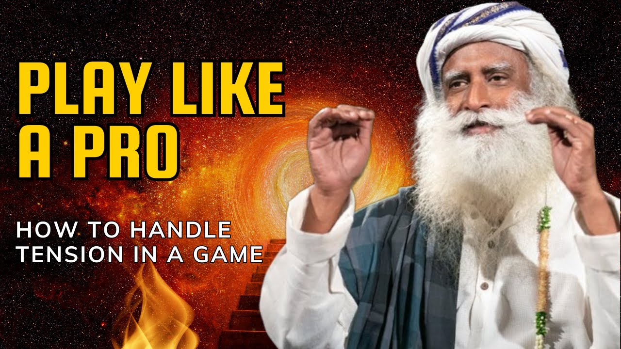 Play Like a Pro: Tips for Handling Tension in a Game - Sadhguru