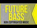 Non Copyrighted Future Bass Music | Valence - Drive