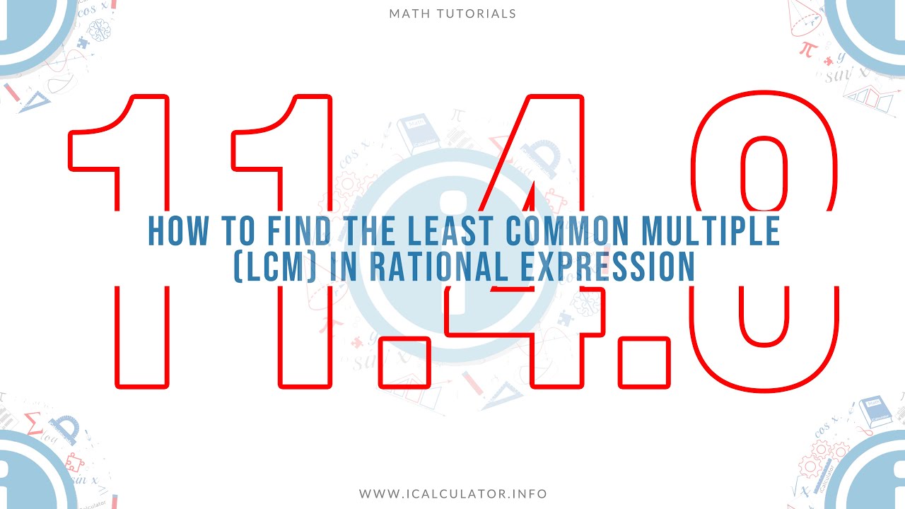11.4.8 - How to find the Least Common Multiple (LCM) in Rational ...