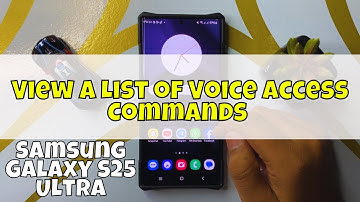 How to View a List of Voice Access Commands Samsung Galaxy S25 Ultra