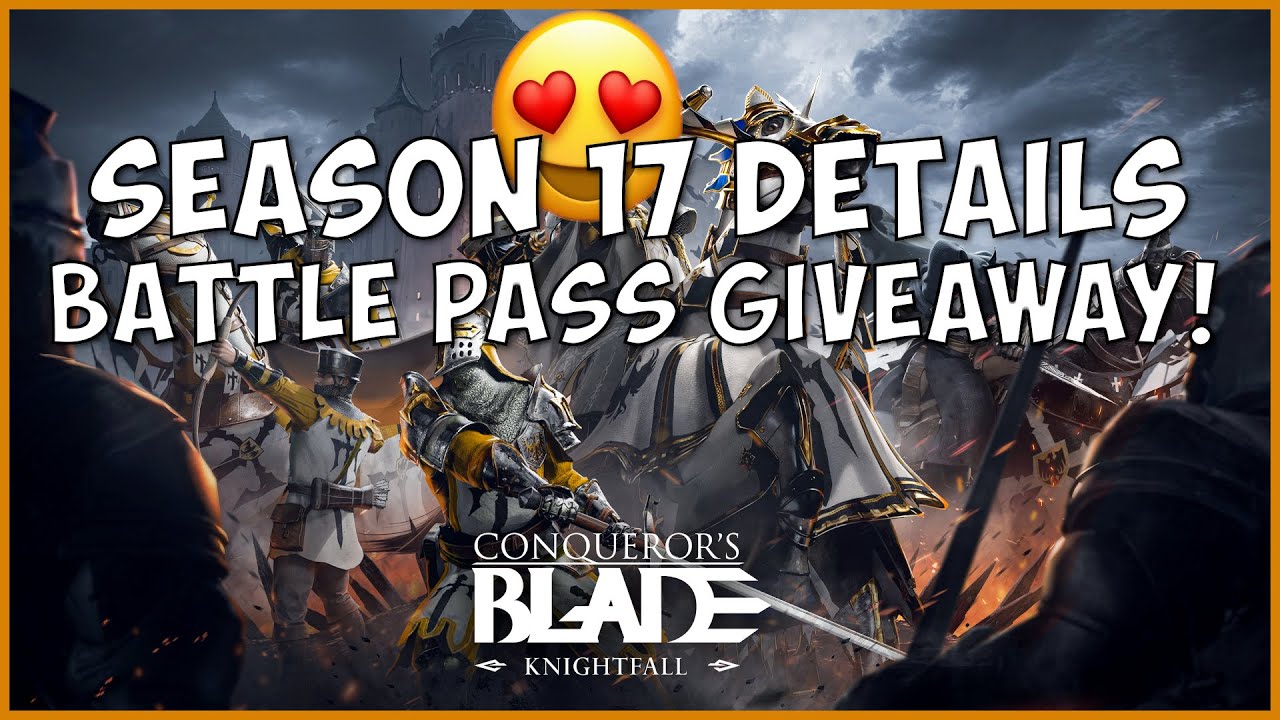Conquerors Blade Season 17 Full Details AND BATTLE PASS GIVEAWAY