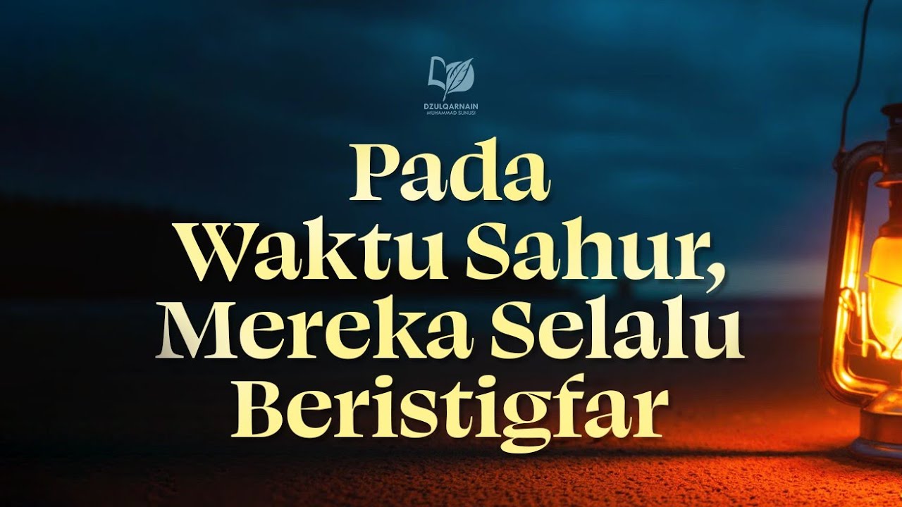 ⁣Pada Waktu Sahur, Mereka Selalu Beristigfar