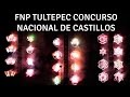 CONCURSO NACIONAL DE CASTILLOS DE NOCHE COMPLETO FERIA NACIONAL DE LA PIROTECNIA TULTEPEC 2017 2018