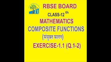 RBSE Class -12 (Mathematics), Composite Functions, Ex.-1.1 (Q.1-2) Lect- 2