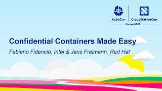 Confidential Containers Made Easy - Fabiano Fidencio, Intel & Jens Freimann, Red Hat