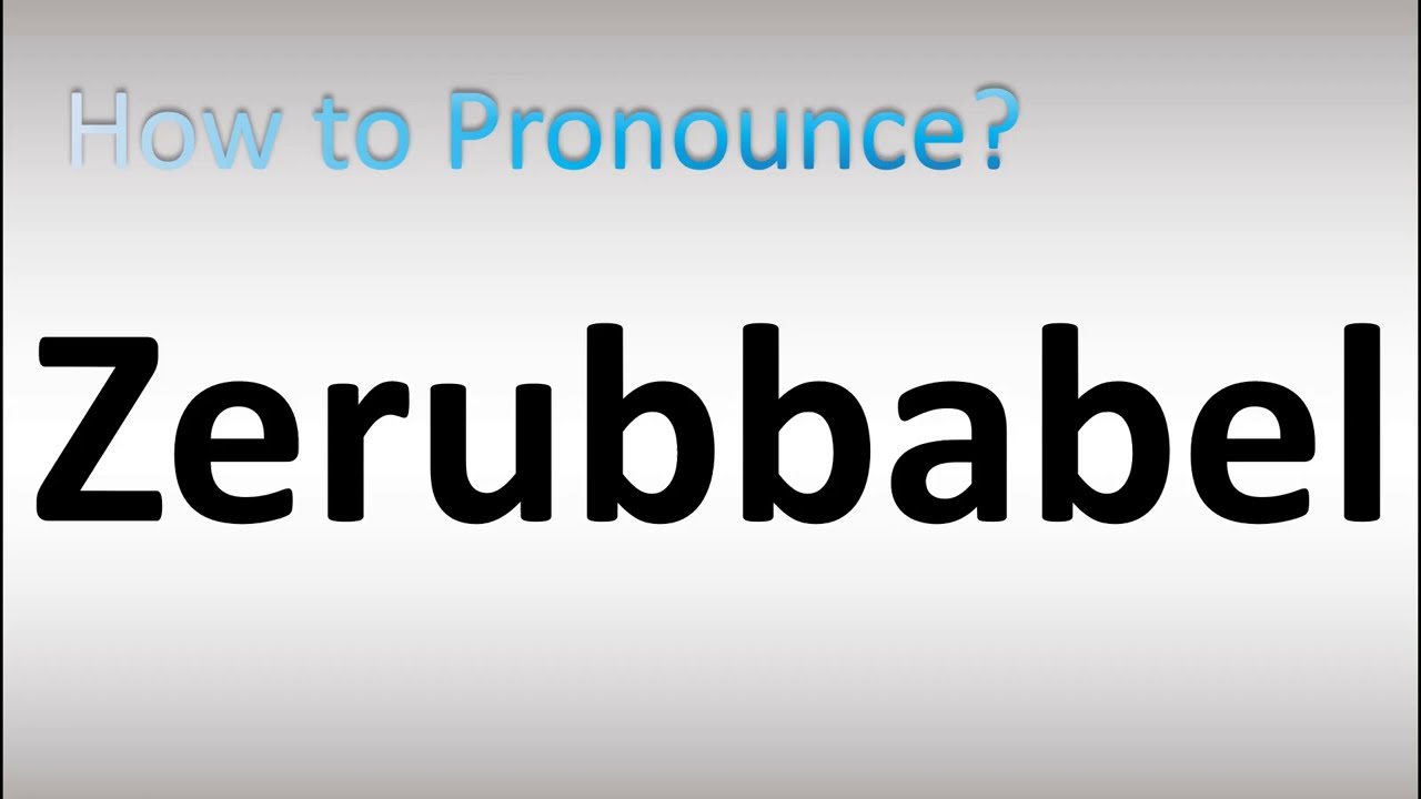 How to Pronounce Zerubbabel (BIBLE) - YouTube