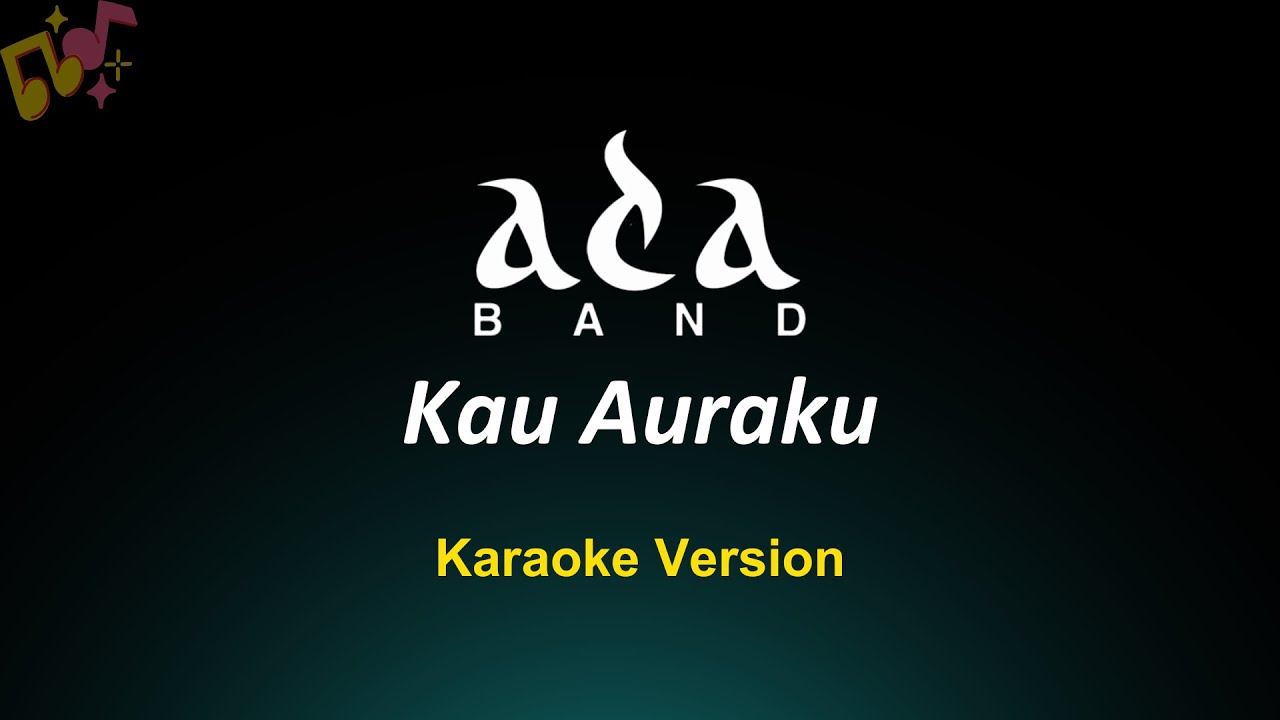 Kau Auraku - ADA Band (Karaoke)