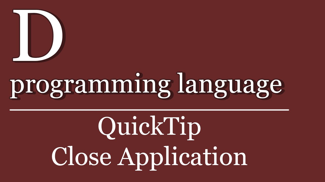 QuickTip #110 - D Tutorial - Anwendung schließen | D programming language | close application - YouTube