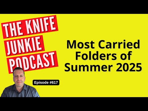 Most Carried Folders of Summer 2025: The Knife Junkie Podcast (Episode 617)