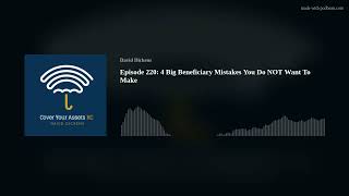Episode 220: 4 Big Beneficiary Mistakes You Do NOT Want To Make