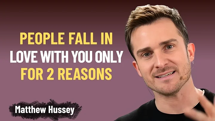 PEOPLE FALL in LOVE with YOU ONLY for 2 REASONS | Matthew Hussey