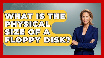 What Is The Physical Size Of A Floppy Disk? - I