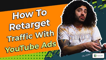 How to Retarget Traffic with YouTube Ads