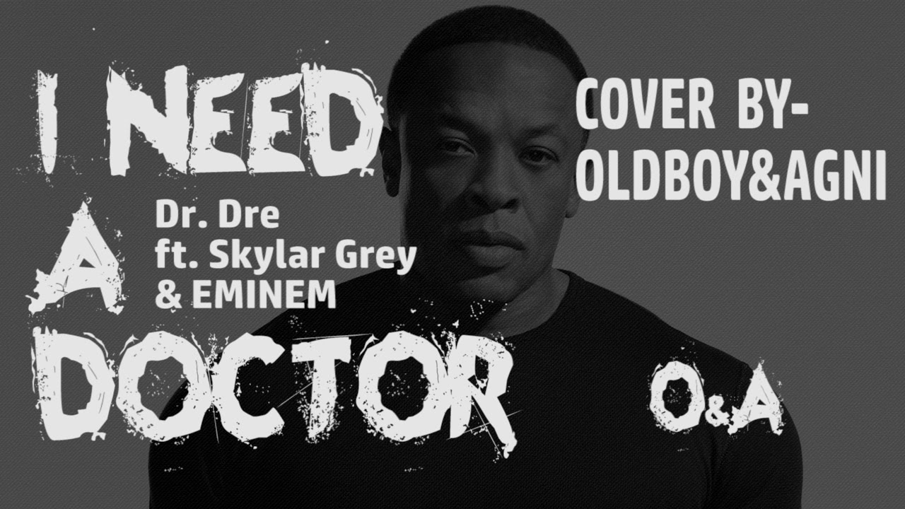 I Need A Doctor Dr Dre Ft Eminem Skylar Grey Cover By Oldboy Agni Indian Youtube