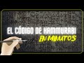 EL CÓDIGO DE HAMMURABI en minutos