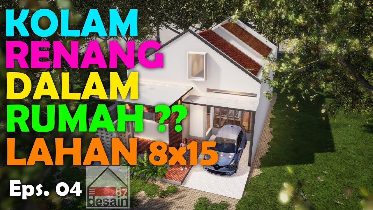 DESAIN RUMAH Dengan KOLAM RENANG DALAM Di LAHAN 8 X 15 METER YouTube