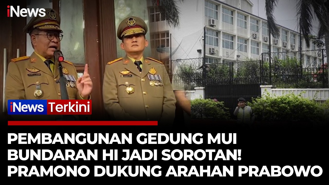 Pramono Dukung Prabowo, Pembangunan Gedung MUI 40 Lantai di Bundaran HI Dilanjutkan | iNews Terkini
