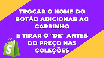 Trocar o Nome do Botão Adicionar ao Carrinho e Remover o "DE" Antes do Preço nas Coleções