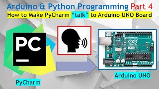 Prog #4. How to Make Python or PyCharm “TALK / Communicate (Covert Language) to Arduino UNO Board.
