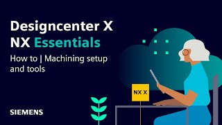 Designcenter X NX Essentials | Tips and Tricks | Machining setup and tools